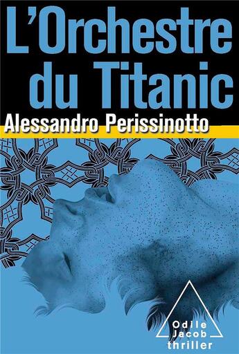 Couverture du livre « L'orchestre du Titanic » de Alessandro Perissinotto aux éditions Odile Jacob