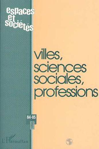 Couverture du livre « Villes, sciences sociales, professions - vol84 - n 84-85 » de  aux éditions L'harmattan