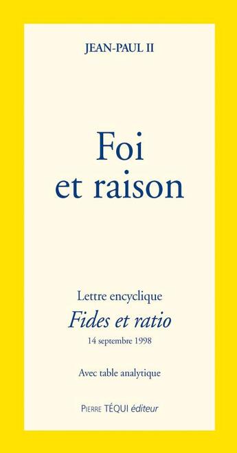 Couverture du livre « Foi et raison ; lettre encyclique fides et ratio » de Jean-Paul Ii aux éditions Tequi