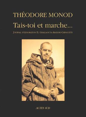 Couverture du livre « Tais-toi et marche ! » de Theodore Monod aux éditions Actes Sud