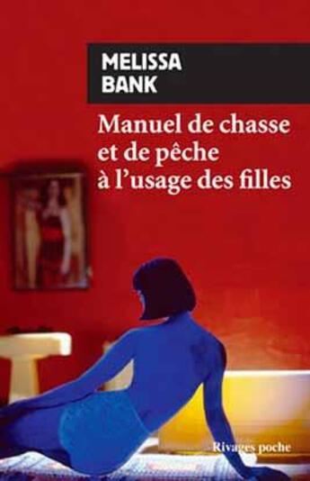 Couverture du livre « Manuel de chasse et de pêche à l'usage des filles » de Melissa Bank aux éditions Rivages