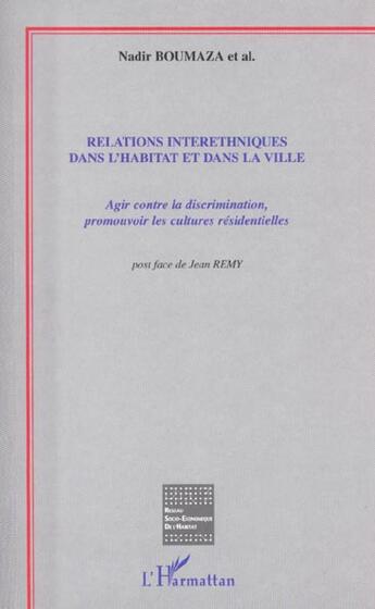 Couverture du livre « Relations interethniques dans l'habitat et dans la ville - agir contre la discrimination, promouvoir » de Jean Remy aux éditions L'harmattan