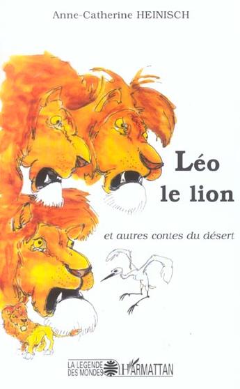 Couverture du livre « Léo le lion et autres contes du désert » de Anne-Catherine Heinisch-Inglebert aux éditions L'harmattan