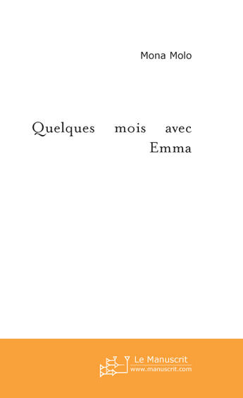 Couverture du livre « Quelques mois avec emma » de Mona Molo aux éditions Le Manuscrit