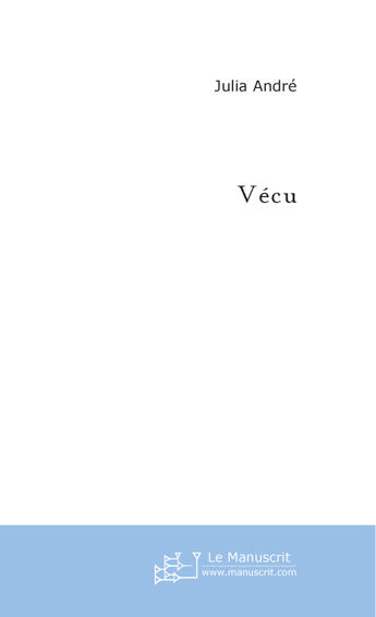 Couverture du livre « Vecu » de Julia Andre aux éditions Le Manuscrit