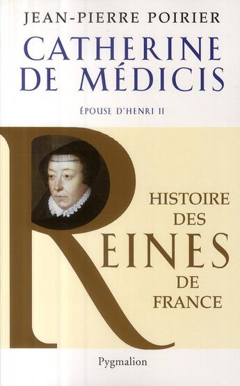 Couverture du livre « Catherine de Médicis ; épouse d'Henri II » de Jean-Pierre Poirier aux éditions Pygmalion