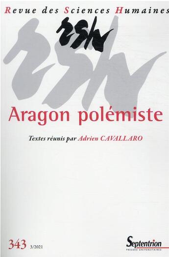 Couverture du livre « Aragon polemiste - revue des sciences humaines, n 343 3/2021 » de Adrien Cavallaro aux éditions Pu Du Septentrion