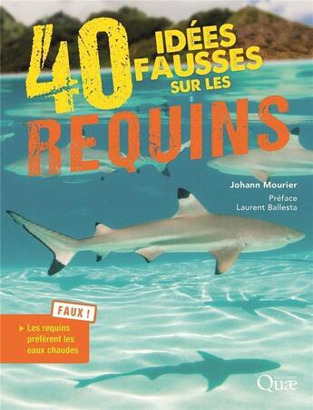 Couverture du livre « 40 idées fausses sur les requins » de Johann Mourier aux éditions Quae