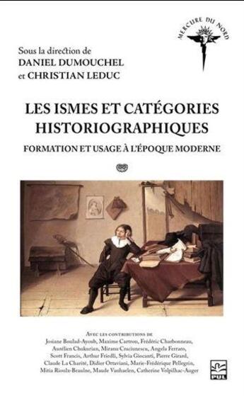 Couverture du livre « Les ismes et catégories historiographiques : formatio et usage à l'époque moderne » de Daniel Dumouchel et Christian Leduc aux éditions Presses De L'universite De Laval