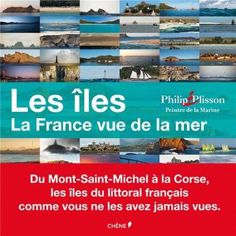 Couverture du livre « Les îles ; la France vue de la mer » de Patrick Mahe et Philip Plisson aux éditions Chene