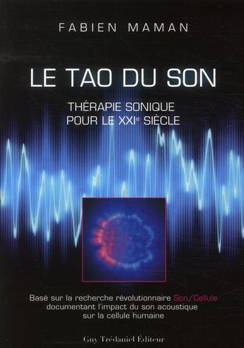 Couverture du livre « Le Tao du son ; thérapie sonique pour le XXI siècle » de Fabien Maman aux éditions Guy Trédaniel