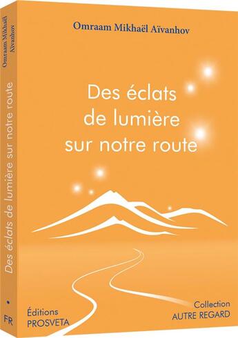 Couverture du livre « Des éclats de lumière sur notre route » de Omraam Mikhael Aivanhov aux éditions Prosveta