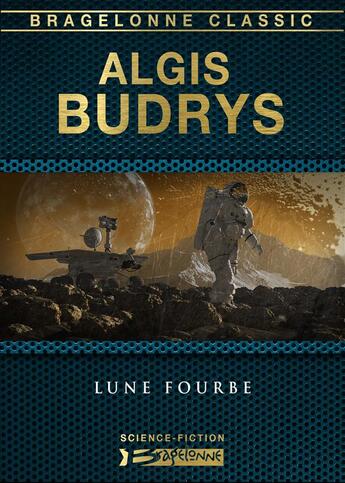 Couverture du livre « Lune fourbe » de Algis Budrys aux éditions Bragelonne