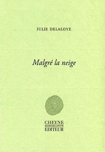 Couverture du livre « Malgré la neige » de Julie Delaloye aux éditions Cheyne