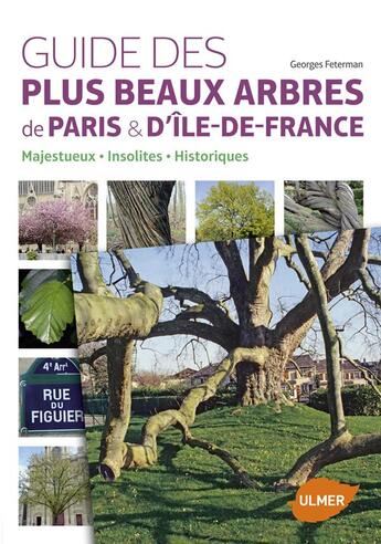 Couverture du livre « Guide des plus beaux arbres de Paris et d'Ile-de-France ; arbres insolites, historiques, majestueux » de Georges Feterman aux éditions Eugen Ulmer