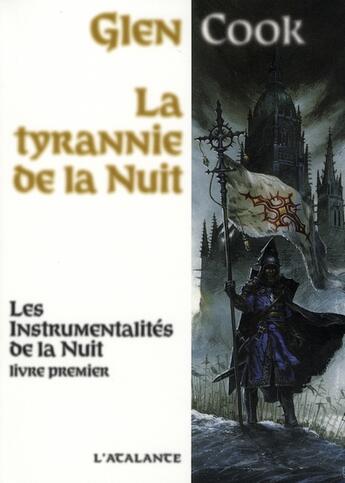 Couverture du livre « Les instrumentalités de la nuit Tome 1 ; la tyrannie de la nuit » de Glen Cook aux éditions L'atalante