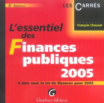 Couverture du livre « Essentiel des finances publiques, 2005, 6eme edition (l') (6e édition) » de Francois Chouvel aux éditions Gualino