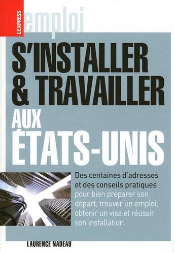 Couverture du livre « S'installer et travailler aux Etats-Unis (édition 2009) » de Laurence Nadeau aux éditions L'express