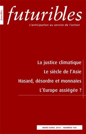 Couverture du livre « Futuribles 405, mars-avril 2015. La justice climatique : Le siècle de l'Asie » de Jean-Raphael Chaponniere et Marc Lautier et Gaudin/Thierry et Frédéric-Paul Piguet et Sandrine Mathy aux éditions Futuribles