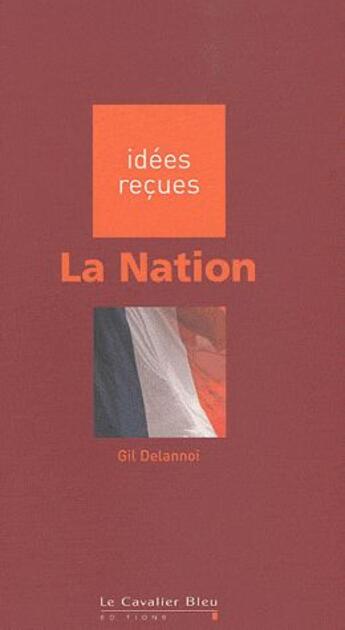 Couverture du livre « Nation (la) » de Delannoi G. aux éditions Le Cavalier Bleu