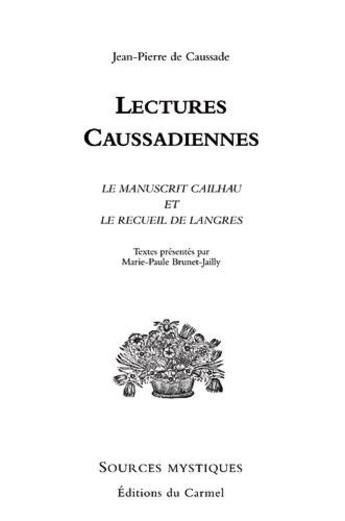 Couverture du livre « Lectures Caussadiennes ; le manuscrit Cailhau et le recueil de Langres » de Jean-Pierre De Caussade aux éditions Carmel