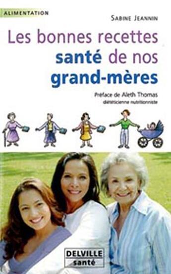 Couverture du livre « Les bonnes recettes santé de nos grand-mères » de Sabine Jeannin aux éditions Delville