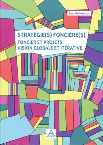 Couverture du livre « Stratégie(s) foncière(s) ; foncier et projets : vision globale et iterative » de Pascale Marchal aux éditions Presses Ecole Nationale Ponts Chaussees