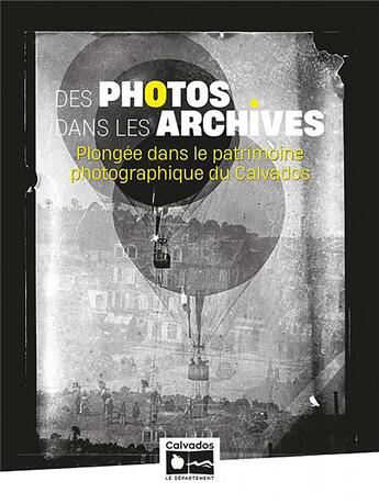 Couverture du livre « Des photos dans les archives » de Archives Départementales Du Calvados et Anysia L'Hôtellier aux éditions Archives Departementales Du Calvados