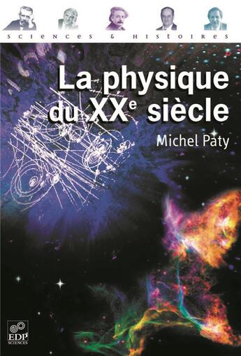 Couverture du livre « La physique du XX siècle » de Michel Paty aux éditions Edp Sciences