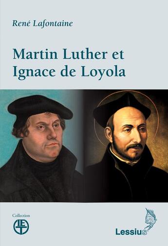 Couverture du livre « Martin Luther et Ignace de Loyola » de Rene Lafontaine aux éditions Lessius