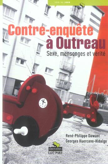 Couverture du livre « Contre-enquete a outreau ; sexe, mensonges et verite » de Rene-Philippe Dawant et Georges Huercano-Hidalgo aux éditions Luc Pire