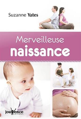 Couverture du livre « Merveilleuse naissance » de Suzanne Yates aux éditions Jouvence