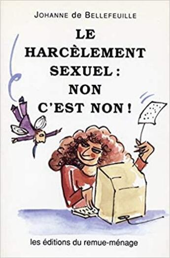 Couverture du livre « Le harcèlement sexuel non c'est non » de Johanne De Bellefeuille aux éditions Remue Menage