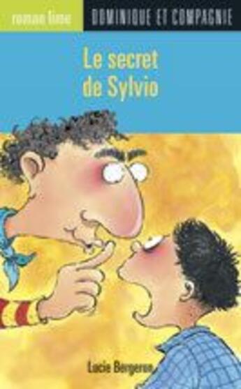 Couverture du livre « Le secret de Sylvio » de Lucie Bergeron aux éditions Dominique Et Compagnie