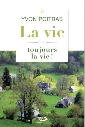 Couverture du livre « La vie, toujours la vie ! » de Yvon Poitras aux éditions Mediaspaul