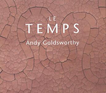 Couverture du livre « Le temps » de Andy Goldsworthy aux éditions Anthese