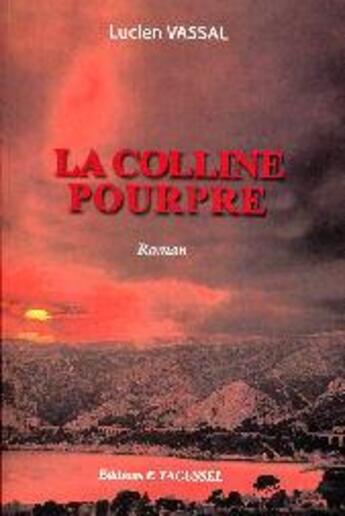 Couverture du livre « La colline pourpre » de Lucien Vassal aux éditions Tacussel