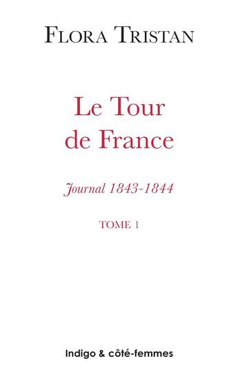 Couverture du livre « Le tour de France (Tome 1) : Journal (1843-1844) » de  aux éditions Indigo Cote Femmes