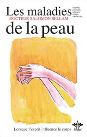 Couverture du livre « Les maladies de la peau ; lorsque l'esprit influence le corps » de Salomon Sellam aux éditions Berangel