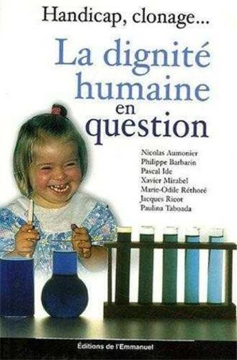 Couverture du livre « La dignite humaine en question - handicap, clonage... » de Aumonier/Collectif aux éditions Emmanuel