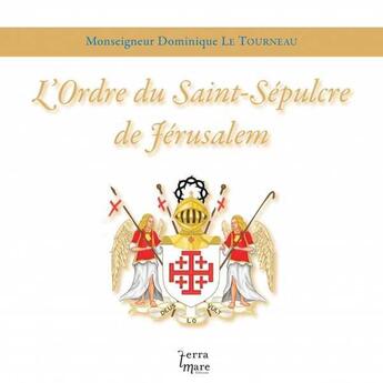 Couverture du livre « L'ordre du saint-sepulcre de jerusalem » de Mgr Dominique Le Tou aux éditions Terramare