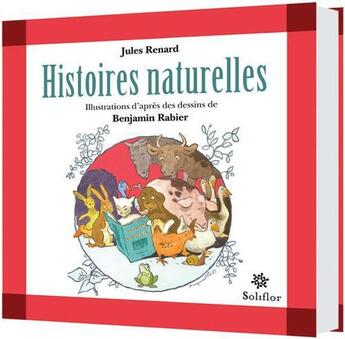 Couverture du livre « Histoires naturelles » de Jules Renard et Benjamin Rabier aux éditions Soliflor