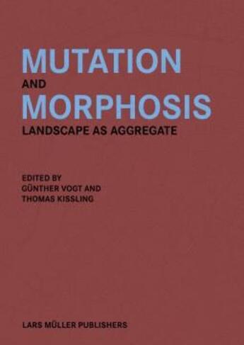 Couverture du livre « Mutation and morphosis » de Vogt Gunther aux éditions Lars Muller