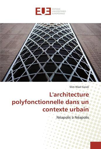 Couverture du livre « L'architecture polyfonctionnelle dans un contexte urbain » de Garali Slim aux éditions Editions Universitaires Europeennes