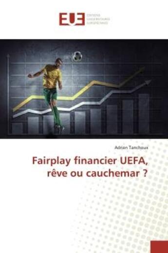 Couverture du livre « Fairplay financier UeFA, reve ou cauchemar ? » de Adrien Tanchoux aux éditions Editions Universitaires Europeennes