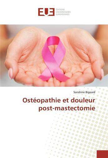 Couverture du livre « Osteopathie et douleur post-mastectomie » de Bigeard Sandrine aux éditions Editions Universitaires Europeennes