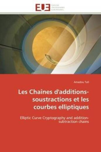 Couverture du livre « Les chaines d'additions-soustractions et les courbes elliptiques - elliptic curve cryptography and a » de Tall Amadou aux éditions Editions Universitaires Europeennes