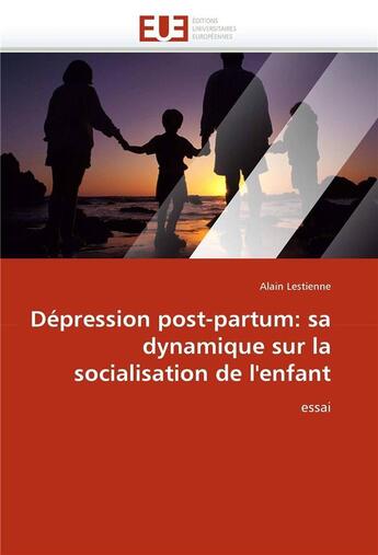 Couverture du livre « Depression post-partum: sa dynamique sur la socialisation de l'enfant » de Lestienne Alain aux éditions Editions Universitaires Europeennes