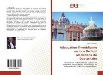 Couverture du livre « Adequation thyroidienne en iode de post glaciations du quaternaire - tsh irma trh test du dosage opt » de Sidibe El aux éditions Editions Universitaires Europeennes