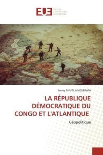 Couverture du livre « La republique democratique du congo et l'atlantique - geopolitique » de Mfutila Holibama J. aux éditions Editions Universitaires Europeennes